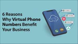 6-reasons-why-virtual-phone-numbers-benefit-your-business